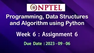 NPTEL Programming, Data Structures and Algorithms using Python Assignment 6 Answers Week 6 July-2023