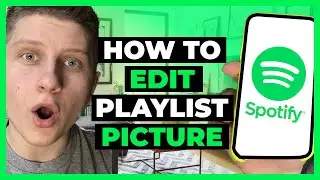 How To Edit Playlist Picture on Spotify - Full Guide