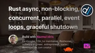 Build with Naz : Rust async, non-blocking, concurrent, parallel, event loops, graceful shutdown
