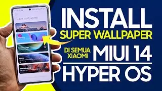 Cara Aktifkan Super Wallpaper di Semua Hp Xiaomi Hyper OS / MIUI 14
