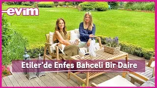 Etiler’de Enfes Bahçeli Bir Daire | Evim ile Ev Turu