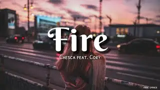 Chesca ft. Cory - Fire (Letra/Lyrics)