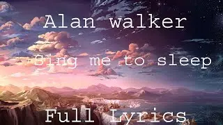 Alan Walker - Sing me to sleep Full Lyric Music