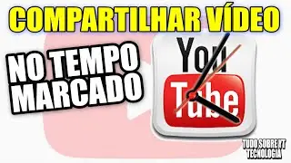 COMO ENVIAR VÍDEO COM TEMPO MARCADO NO YOUTUBE