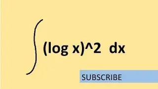 Find the integration of (logx) ^2 dx using method of integration by parts