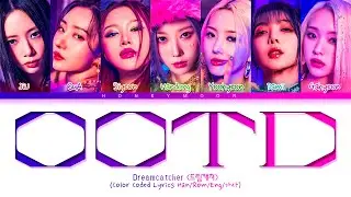 Dreamcatcher 'OOTD' Lyrics (드림캐쳐 OOTD 가사) (Color Coded Lyrics)