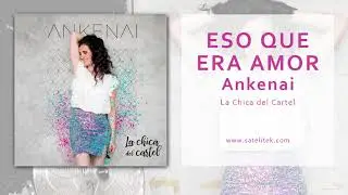 ANKENAI - Eso Que Era Amor (Audio Oficial)