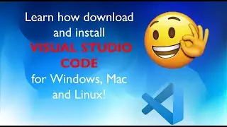 How to download and install Visual Studio Code for Windows, Linux and Mac!