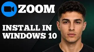 How to Install Zoom on Windows 10 (2026 Step-by-Stepl)