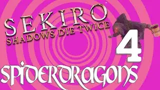 Sekiro Part 4! Putting Walle To Bed- Spiderdragons!
