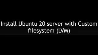 VIDEO 19: Enable LVM Technology On Ubuntu At The Installation