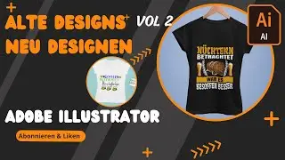 Adobe Illustrator Design erstellen - Alte Shirt Designs Neu Designen VOL 2