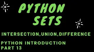 Python Introduction, Part 13  : Python Sets and Its Methods