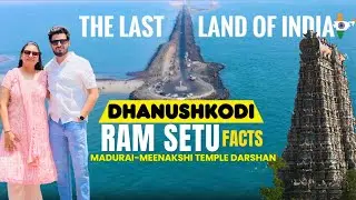 Dhanushkodi - The Last Land of India | Ram Setu of Ramayan Man made or Not | Meenakshi Temple