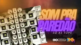 SOM PRA PAREDÃO - ATUALIZADO AGOSTO 2024