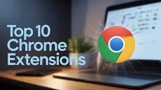 10 BEST Chrome Extensions You NEED to Have in 2025