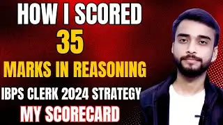 HOW I SCORED 35 MARKS IN REASONING || HOW TO SCORE 35 MARKS IN REASONING IN IBPS CLERK 2024 ||