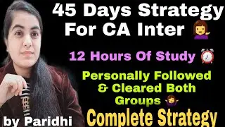 45 Days Strategy For CA Inter 💁‍♀️| 12 Hours Study Routine ⏰ | CA Learners