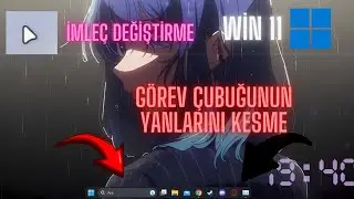 WİNDOWS 11 GÖREV ÇUBUĞUNUN YANLARINI KESME VE İMLEÇ DEĞİŞTİRME!