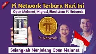 BAHAS OPEN MAINNET,MIGRASI,EKOSISTEM,BERITA PI NETWORK HARI INI - PI NETWORK TERBARU HARI INI