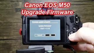 Firmware Upgrade - Canon EOS M50 Camera