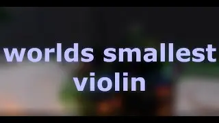 worlds smallest violin | a SBG montage