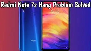 Redmi Note 7s Hang Problem || Redmi Note 7s Hang Problem Solved