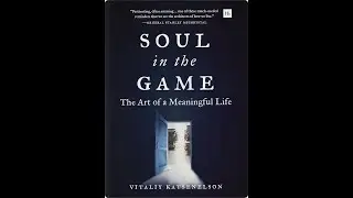 Episode 106 - Soul in the Game: The Art of a Meaningful Life