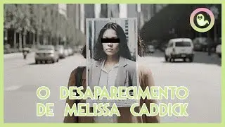 ARQUIVO 39 - O Desaparecimento de Melissa Caddick