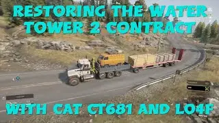 SnowRunner Restoring The Water Tower 2 Contract With CAT CT 681 And Lo4f