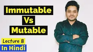 Immutable vs Mutable | Python | lecture 8