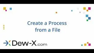 Create a Process from a File in Dew-X.com easy-to-use workflow system