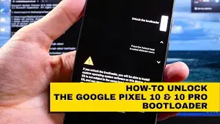 How-To Unlock Your Google Pixel 10 & 10 Pro Bootloader (Step-By-Step Instructions)!