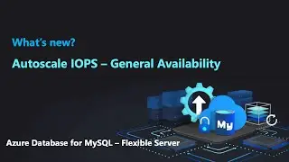 Autoscale IOPS for Azure Database for MySQL - Flexible Server (General Availability)