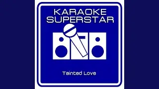 Tainted Love (Karaoke Version) (Originally Performed By Soft Cell)