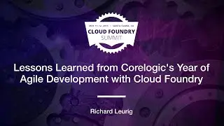Lessons Learned from Corelogic's Year of Agile Development with Cloud Foundry
