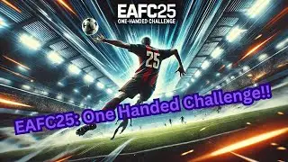 EAFC25: Doing The One Handed Challenge.