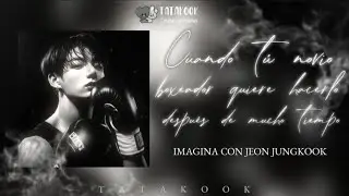 Cuando tú novio boxeador quiere hacerlo después de mucho tiempo | IMAGINA CON JEON JUNGKOOK| C.U