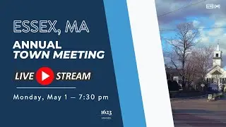 🚨LIVE🚨 - Essex Town Meeting (Monday, May 1, 2023)