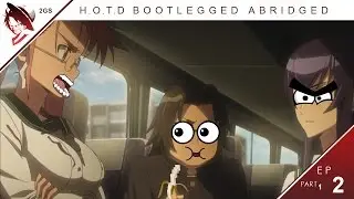 H.O.T.D Abridged BootLegged Episode 2 Part 1