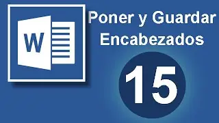 TUTORIAL WORD. Poner y Guardar Encabezados en WORD. (Cap. 15)