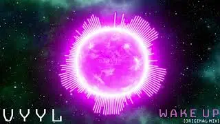VYYL - Wake Up (Original Mix) [Trap]