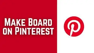 How to Make Board on Pinterest 2026 (Quick & Easy)