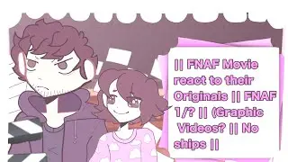 || FNAF Movie react to their Originals || FNAF || 1/? || (Graphic Videos?) || No ships ||