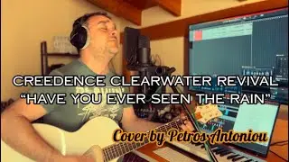 Creedence Clearwater Revival - Have you ever seen the rain | Cover by Petros Antoniou