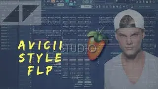 Avicii Style FL STUDIO PROJECT FILE  + FREE FLP