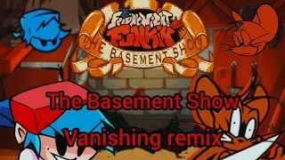 fnf The Basement Show Vanishing remix