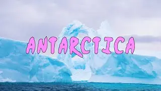 ANTARCTICA & HOW TO GET THERE