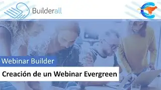 Webinar Builder  - Creación de un Webinar Evergreen