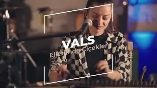 Ellerimde Çiçekler (Akustik) - Vals